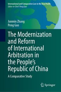 Produktbild: The Modernization and Reform of International Arbitration in the People&rsquo;s Republic of China