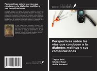 Produktbild: Perspectivas sobre las v&iacute;as que conducen a la diabetes mellitus y sus complicaciones