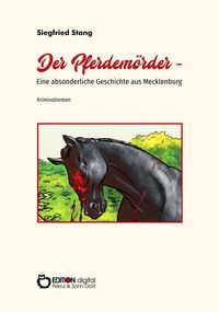 Produktbild: Der Pferdem&ouml;rder - Eine absonderliche Geschichte aus Mecklenburg