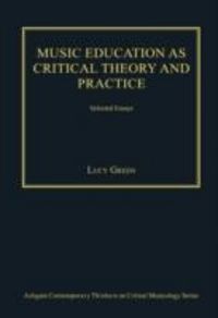 Produktbild: Green, L: Music Education as Critical Theory and Practice
