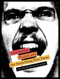 Produktbild: Intermedia, Fluxus and the Something Else Press: Selected Writings by Dick Higgins