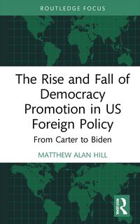 Produktbild: The Rise and Fall of Democracy Promotion in US Foreign Policy