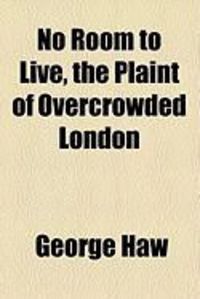 Produktbild: No Room to Live, the Plaint of Overcrowded London