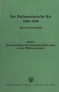 Produktbild: Die Beziehungen des Parlamentarischen Rates zu den Milit&auml;rregierungen