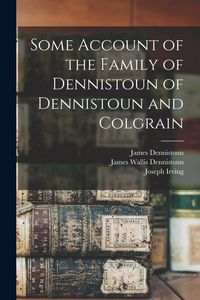 Produktbild: Some Account of the Family of Dennistoun of Dennistoun and Colgrain