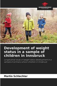 Produktbild: Development of weight status in a sample of children in Innsbruck
