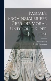 Produktbild: Pascal's Provinzialbriefe &uuml;ber die Moral und Politik der Jesuiten.