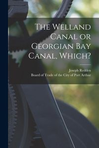 Produktbild: The Welland Canal or Georgian Bay Canal, Which? [microform]