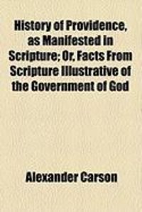 Produktbild: History of Providence, as Manifested in Scripture; Or, Facts from Scripture Illustrative of the Government of God