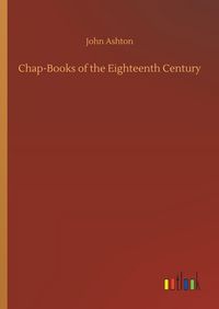 Produktbild: Chap-Books of the Eighteenth Century