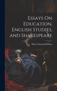 Produktbild: Essays On Education, English Studies, and Shakespeare