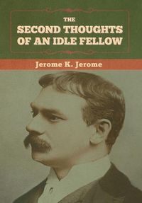 Produktbild: The Second Thoughts of an Idle Fellow