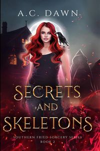 Produktbild: Secrets and Skeletons (Southern Fried Sorcery, #2)