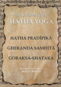 Produktbild: Los or&iacute;genes del Hatha Yoga : el Hatha Prad&icirc;pik&acirc;, el Gheranda Samhit&acirc; y el Goraksa-Shataka