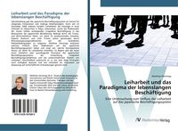 Produktbild: Leiharbeit und das Paradigma der lebenslangen Besch&auml;ftigung
