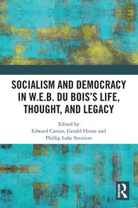 Produktbild: Socialism and Democracy in W.E.B. Du Bois's Life, Thought, and Legacy