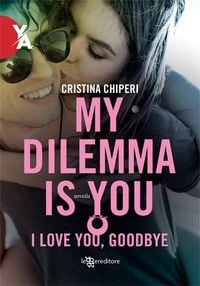 Produktbild: My Dilemma Is You - I love you, goodbye