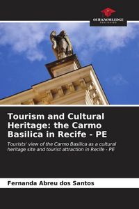 Produktbild: Tourism and Cultural Heritage: the Carmo Basilica in Recife - PE