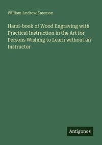 Produktbild: Hand-book of Wood Engraving with Practical Instruction in the Art for Persons Wishing to Learn without an Instructor