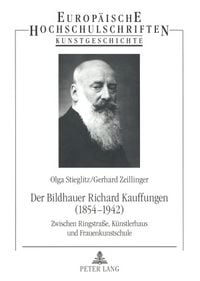 Produktbild: Der Bildhauer Richard Kauffungen (1854-1942)