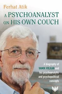 Produktbild: A Psychoanalyst on His Own Couch : A Biography of Vamik Volkan and His Psychoanalytic and Psychopolitical Concepts