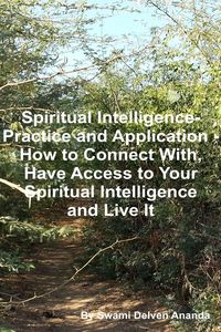 Produktbild: Spiritual Intelligence - Practice and Application - How to Connect With, Have Access to Your Spiritual Intelligence and Live It