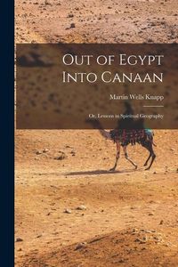 Produktbild: Out of Egypt Into Canaan: Or, Lessons in Spiritual Geography