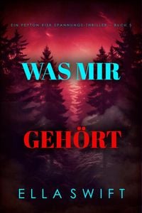 Produktbild: Was mir geh&ouml;rt (Ein Peyton Risk Spannungs-Thriller - Buch 5)