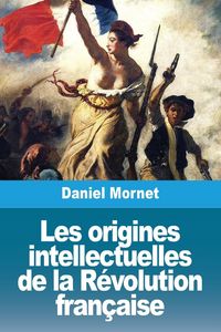 Produktbild: Les origines intellectuelles de la R&eacute;volution fran&ccedil;aise