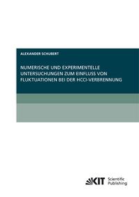 Produktbild: Numerische und experimentelle Untersuchungen zum Einfluss von Fluktuationen bei der HCCI-Verbrennung