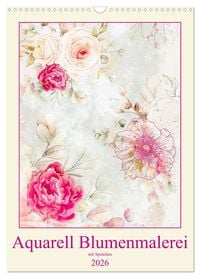 Produktbild: Aquarell Blumenmalerei mit Spr&uuml;chen (Wandkalender 2026 DIN A3 hoch), CALVENDO Monatskalender