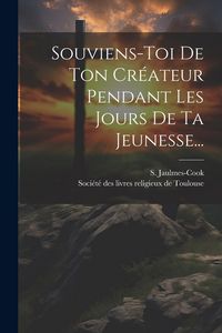 Produktbild: Souviens-toi De Ton Cr&eacute;ateur Pendant Les Jours De Ta Jeunesse...