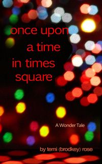 Produktbild: Once Upon a Time in Times Square ~ A Wonder Tale (Iconography: The Anatomy of My Becoming, #2)