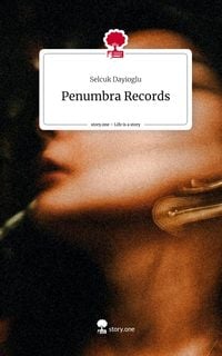 Produktbild: Dayioglu, S: Penumbra Records. Life is a Story - story.one