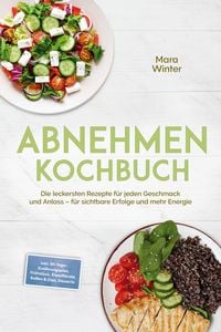 Produktbild: Abnehmen Kochbuch: Die leckersten Rezepte f&uuml;r jeden Geschmack und Anlass - f&uuml;r sichtbare Erfolge und mehr Energie - inkl. 30-Tage-Ern&auml;hrungsplan, Fr&uuml;h