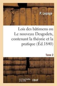 Produktbild: Lois Des B&acirc;timens Ou Le Nouveau Desgodets, Contenant La Th&eacute;orie Et La Pratique. Tome 2