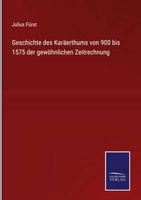 Produktbild: Geschichte des Kar&auml;erthums von 900 bis 1575 der gew&ouml;hnlichen Zeitrechnung