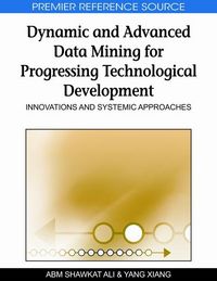 Produktbild: Dynamic and Advanced Data Mining for Progressing Technological Development: Innovations and Systemic Approaches
