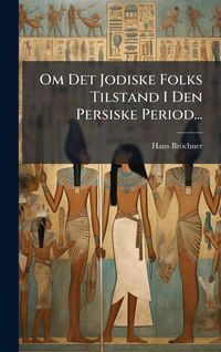 Produktbild: Om Det Jodiske Folks Tilstand I Den Persiske Period...