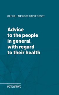 Produktbild: Advice to the people in general, with regard to their health