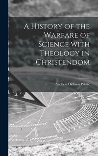 Produktbild: A History of the Warfare of Science With Theology in Christendom; 1