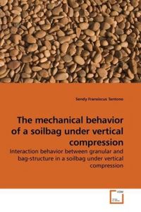 Produktbild: Tantono, S: The mechanical behavior of a soilbag under verti