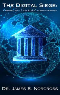 Produktbild: The Digital Siege: Cybersecurity for Public Administrators