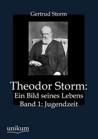 Produktbild: Storm, G: Theodor Storm: Ein Bild seines Lebens
