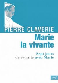 Produktbild: Marie, la vivante : sept jours de retraite avec Marie