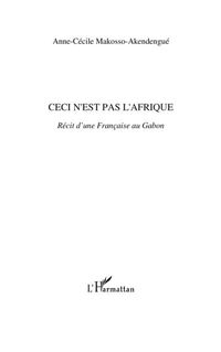 Produktbild: Ceci n'est pas l'afrique - recit d'une francaise au gabon