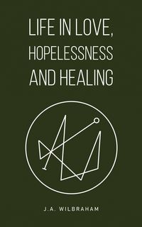 Produktbild: Life in Love, Hopelessness and Healing