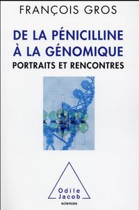 Produktbild: De la p&eacute;nicilline &agrave; la g&eacute;nomique : portraits et rencontres