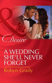 Bild vom Artikel A Wedding She'll Never Forget (Mills & Boon Desire) (Daughters of Power: The Capital, Book 3) vom Autor Robyn Grady