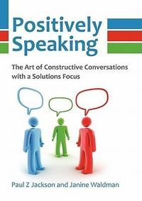 Produktbild: Positively Speaking: The Art of Constructive Conversations with a Solutions Focus